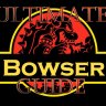 Ultimate Bowser Guide!